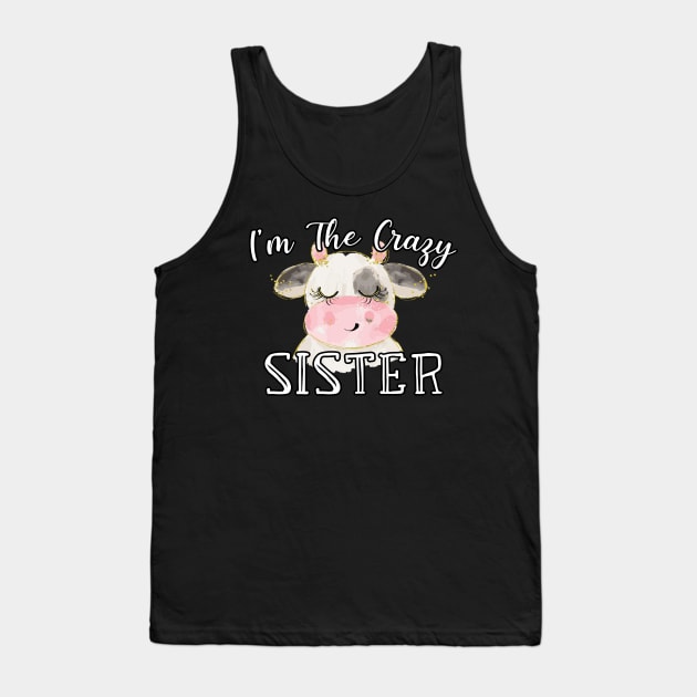I'm The Crazy Sister - Cute Cow Watercolor Gift Tank Top by WassilArt